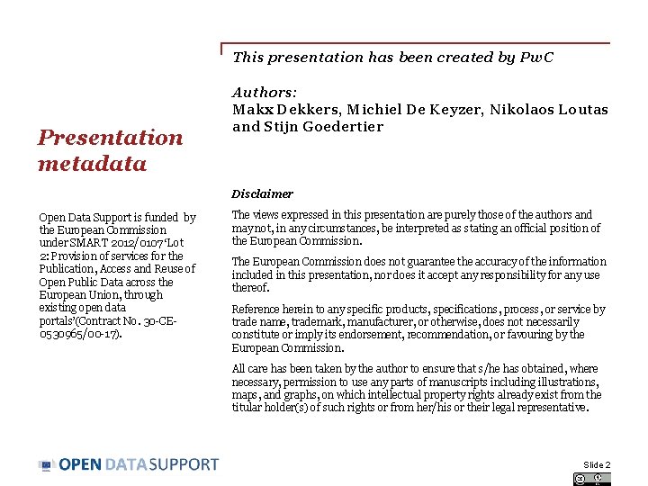 This presentation has been created by Pw. C Presentation metadata Authors: Makx Dekkers, Michiel