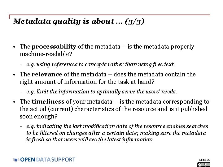 Metadata quality is about. . . (3/3) • The processability of the metadata –