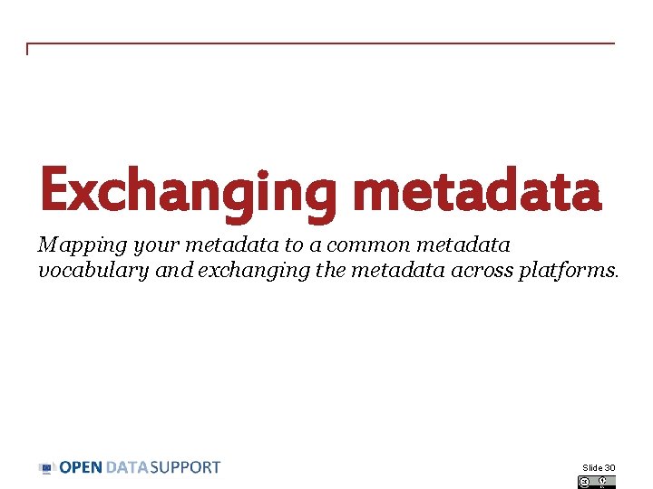 Exchanging metadata Mapping your metadata to a common metadata vocabulary and exchanging the metadata