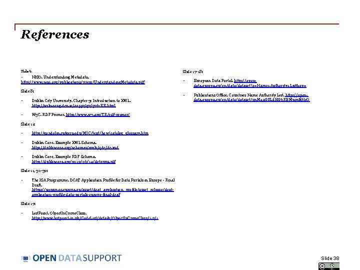 References Slide 6: • NISO. Understanding Metadata. http: //www. niso. org/publications/press/Understanding. Metadata. pdf Slide
