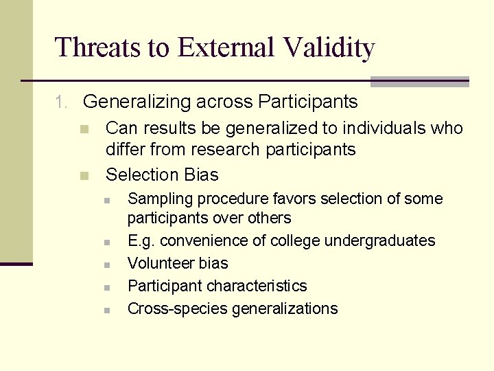 Threats to External Validity 1. Generalizing across Participants n Can results be generalized to