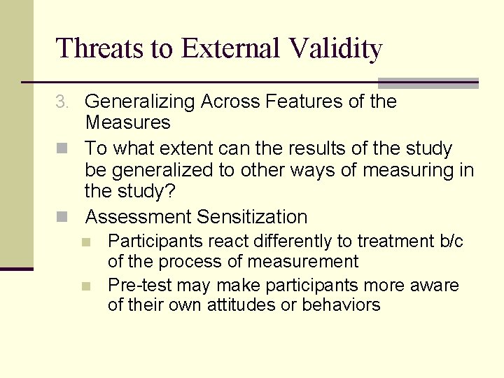 Threats to External Validity 3. Generalizing Across Features of the Measures n To what