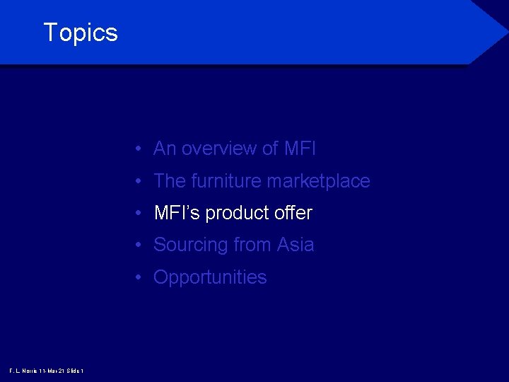 Topics • An overview of MFI • The furniture marketplace • MFI’s product offer