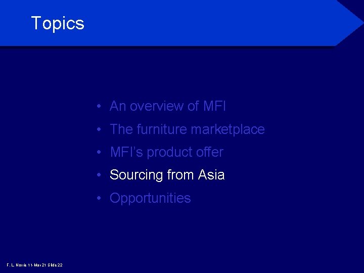 Topics • An overview of MFI • The furniture marketplace • MFI’s product offer