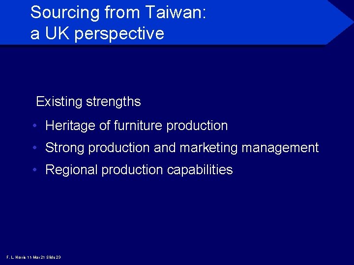 Sourcing from Taiwan: a UK perspective Existing strengths • Heritage of furniture production •