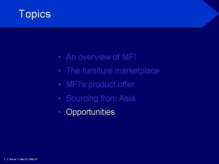 Topics • An overview of MFI • The furniture marketplace • MFI’s product offer