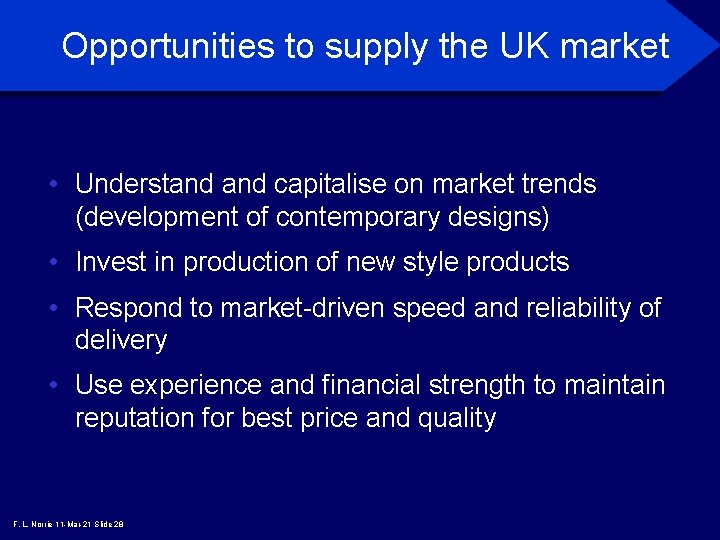 Opportunities to supply the UK market • Understand capitalise on market trends (development of