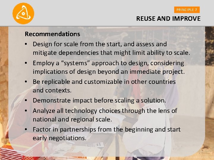 PRINCIPLE 7 REUSE AND IMPROVE Recommendations • Design for scale from the start, and