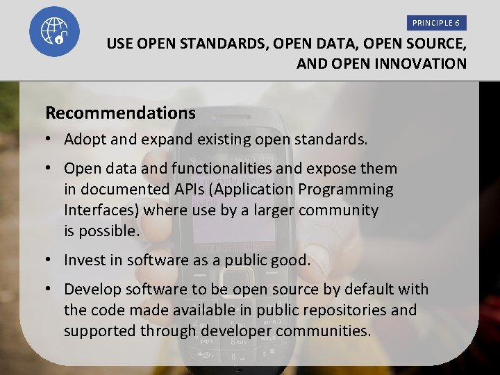 PRINCIPLE 6 USE OPEN STANDARDS, OPEN DATA, OPEN SOURCE, AND OPEN INNOVATION Recommendations •