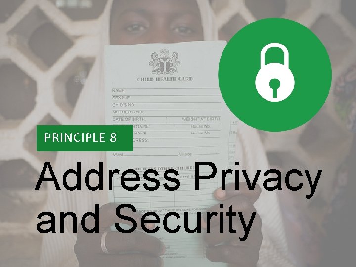 PRINCIPLE 1 PRINCIPLE 8 Address Privacy and Security 