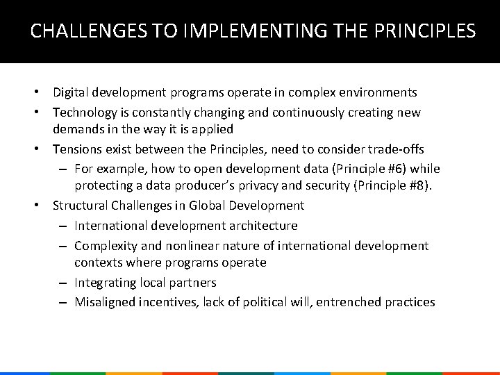 CHALLENGES TO IMPLEMENTING THE PRINCIPLES • Digital development programs operate in complex environments •