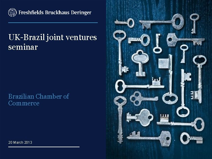 UK-Brazil joint ventures seminar Brazilian Chamber of Commerce 20 March 2013 