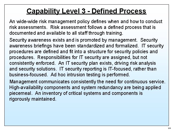 Capability Level 3 - Defined Process An wide-wide risk management policy defines when and