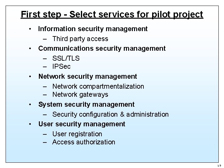 First step - Select services for pilot project • Information security management – Third