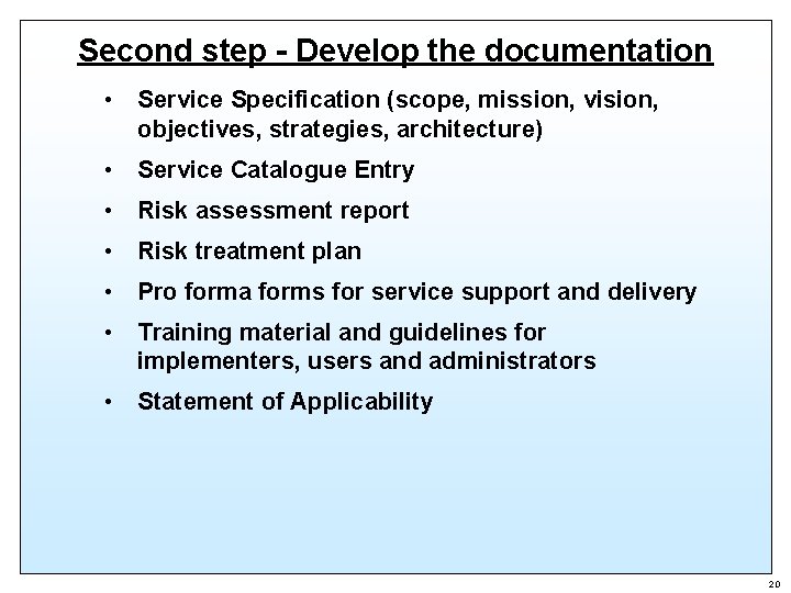 Second step - Develop the documentation • Service Specification (scope, mission, vision, objectives, strategies,