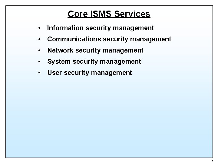 Core ISMS Services • Information security management • Communications security management • Network security