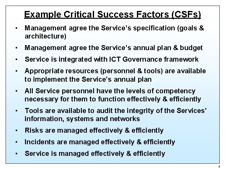 Example Critical Success Factors (CSFs) • Management agree the Service’s specification (goals & architecture)