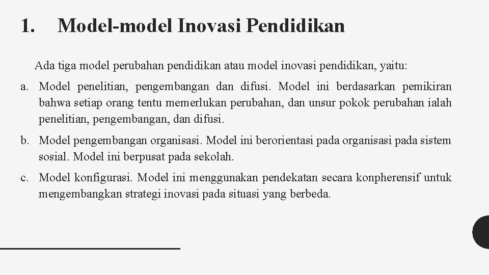 1. Model-model Inovasi Pendidikan Ada tiga model perubahan pendidikan atau model inovasi pendidikan, yaitu: