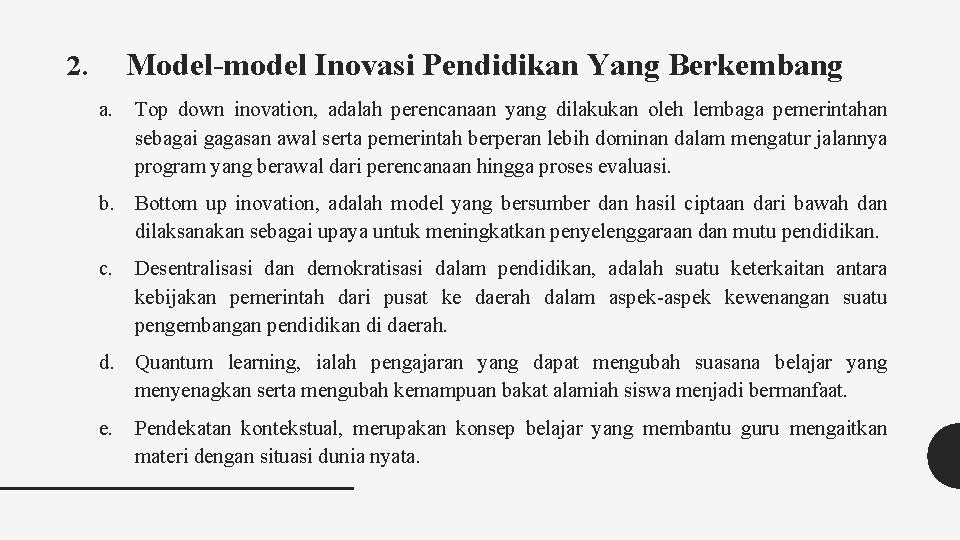 2. Model-model Inovasi Pendidikan Yang Berkembang a. Top down inovation, adalah perencanaan yang dilakukan