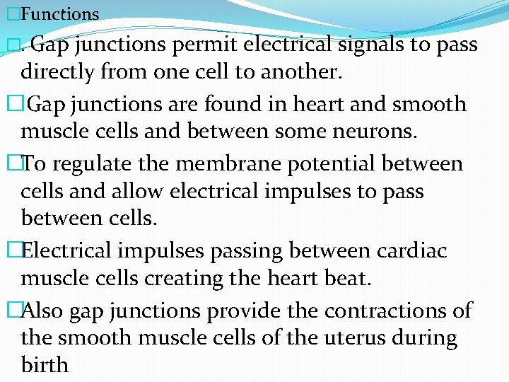 �Functions �. Gap junctions permit electrical signals to pass directly from one cell to