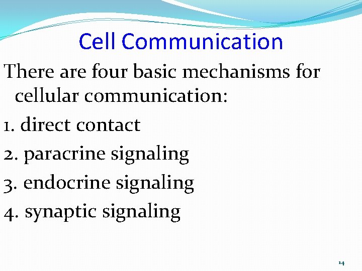 Cell Communication There are four basic mechanisms for cellular communication: 1. direct contact 2.