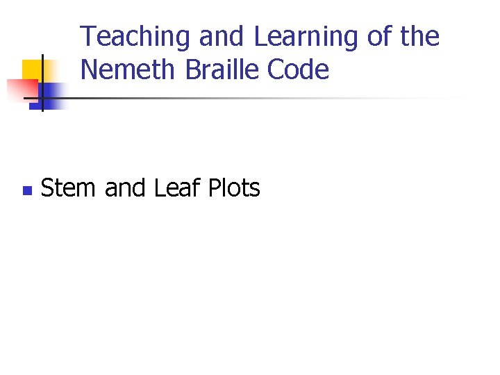 Teaching and Learning of the Nemeth Braille Code n Stem and Leaf Plots 