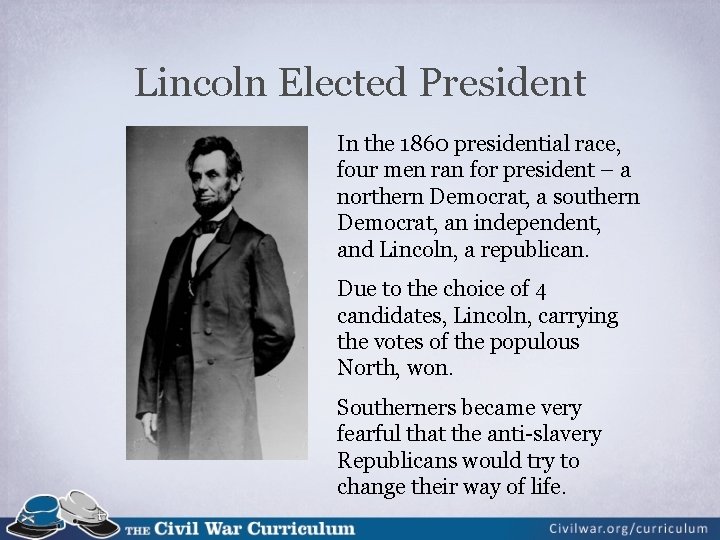 Lincoln Elected President In the 1860 presidential race, four men ran for president –