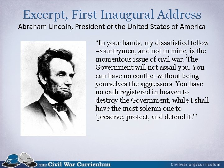 Excerpt, First Inaugural Address Abraham Lincoln, President of the United States of America “In