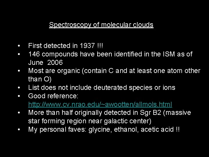 Spectroscopy of molecular clouds • • First detected in 1937 !!! 146 compounds have