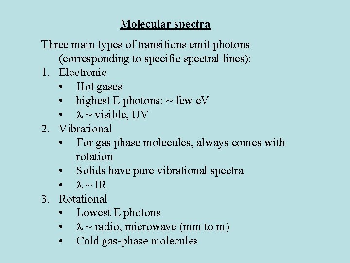 Molecular spectra Three main types of transitions emit photons (corresponding to specific spectral lines):