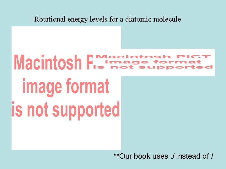 Rotational energy levels for a diatomic molecule **Our book uses J instead of l