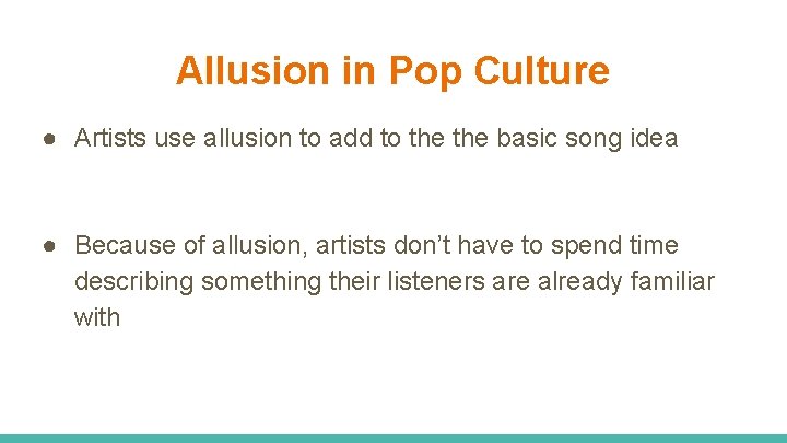 Allusion in Pop Culture ● Artists use allusion to add to the basic song
