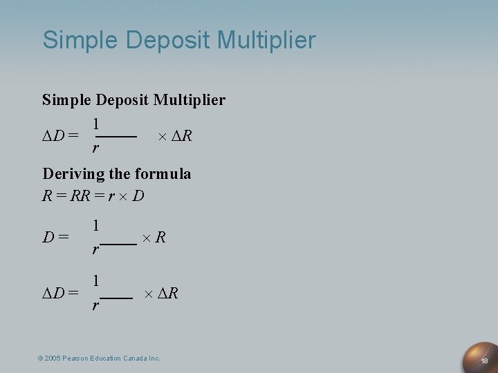 Simple Deposit Multiplier 1 D = R r Deriving the formula R = RR Simple Deposit Multiplier 1 D = R r Deriving the formula R = RR