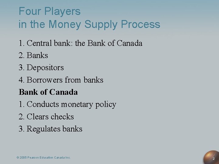 Four Players in the Money Supply Process 1. Central bank: the Bank of Canada Four Players in the Money Supply Process 1. Central bank: the Bank of Canada