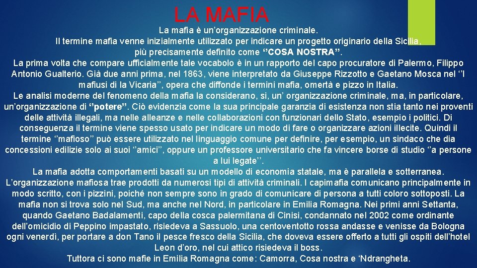 LA MAFIA La mafia è un’organizzazione criminale. Il termine mafia venne inizialmente utilizzato per