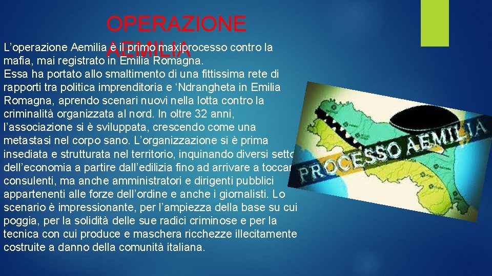 OPERAZIONE L’operazione Aemilia è il primo maxiprocesso contro la AEMILIA mafia, mai registrato in