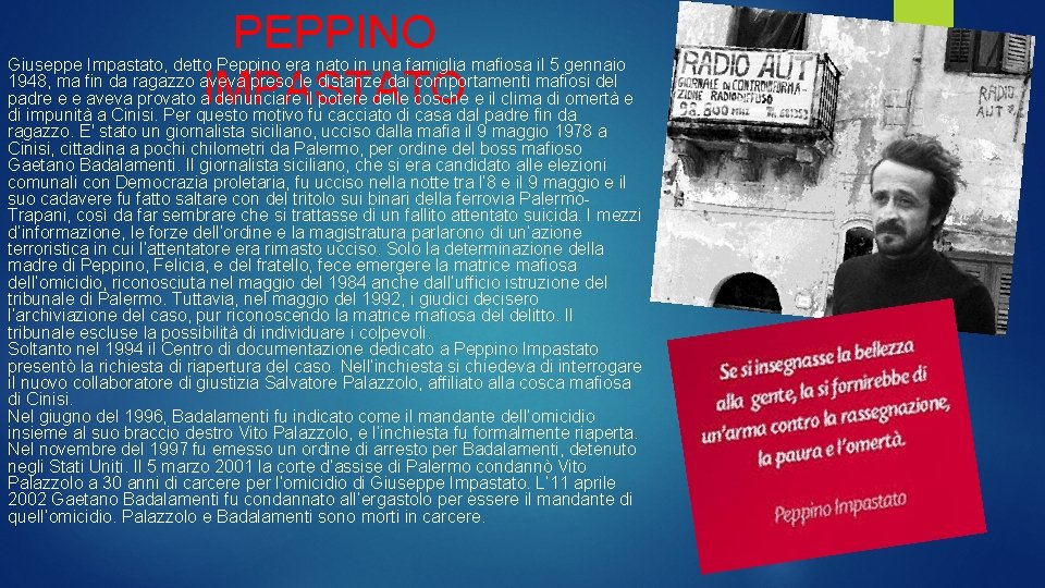 PEPPINO IMPASTATO Giuseppe Impastato, detto Peppino era nato in una famiglia mafiosa il 5