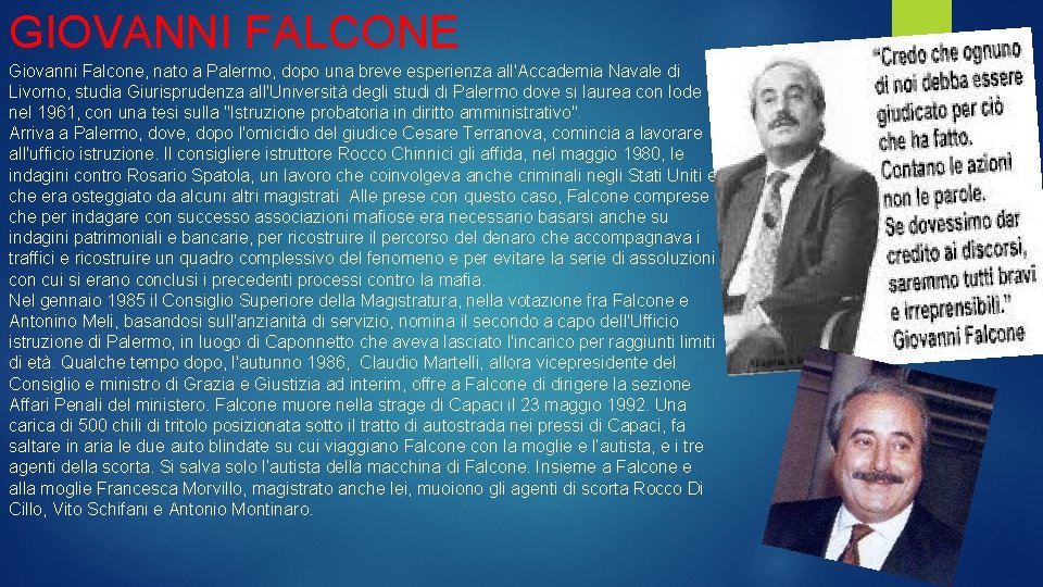 GIOVANNI FALCONE Giovanni Falcone, nato a Palermo, dopo una breve esperienza all'Accademia Navale di