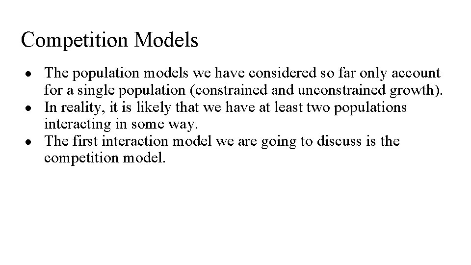 Competition Models ● ● ● The population models we have considered so far only