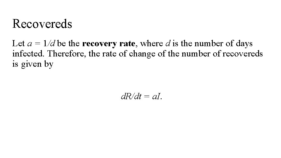 Recovereds Let a = 1/d be the recovery rate, where d is the number