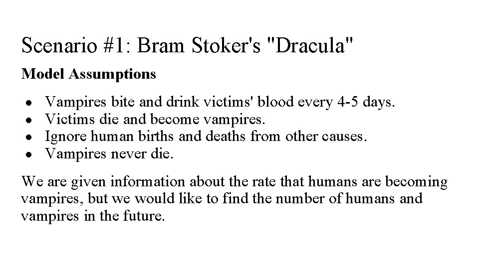 Scenario #1: Bram Stoker's "Dracula" Model Assumptions ● ● Vampires bite and drink victims'