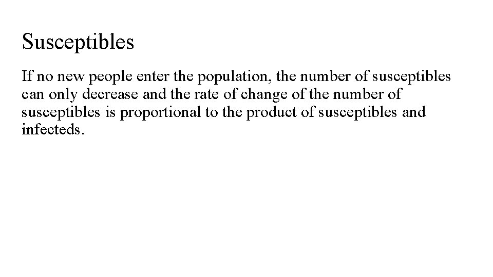Susceptibles If no new people enter the population, the number of susceptibles can only