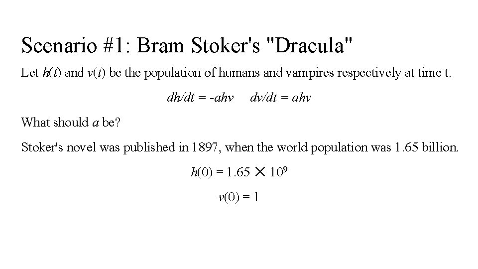 Scenario #1: Bram Stoker's "Dracula" Let h(t) and v(t) be the population of humans