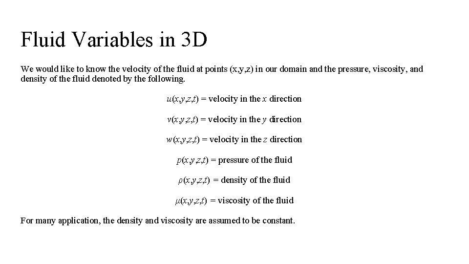 Fluid Variables in 3 D We would like to know the velocity of the