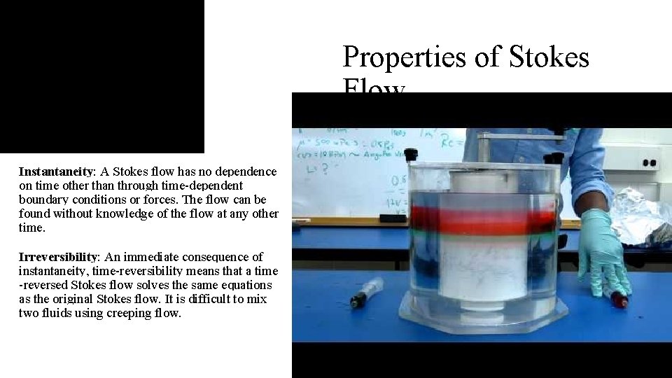 Properties of Stokes Flow Instantaneity: A Stokes flow has no dependence on time other