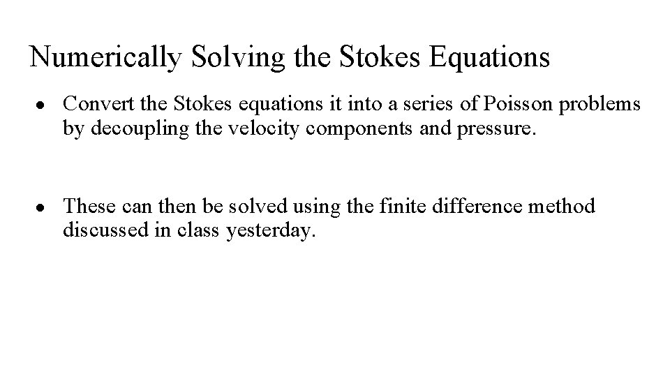Numerically Solving the Stokes Equations ● Convert the Stokes equations it into a series