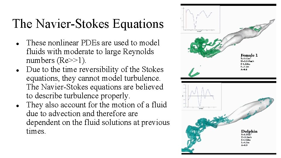 The Navier-Stokes Equations ● ● ● These nonlinear PDEs are used to model fluids