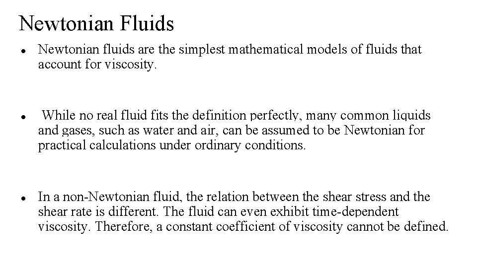 Newtonian Fluids ● Newtonian fluids are the simplest mathematical models of fluids that account