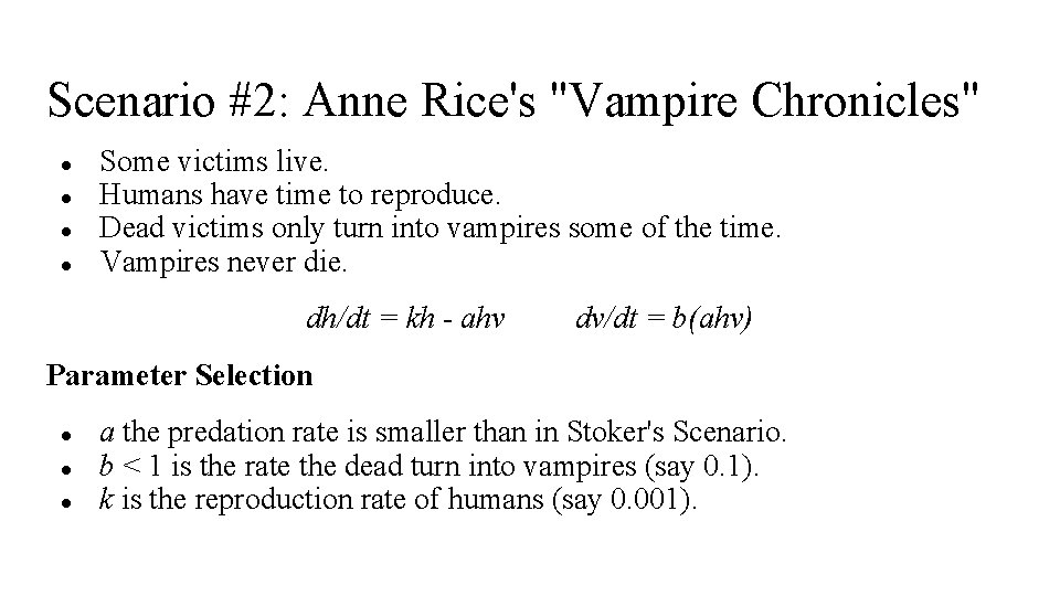 Scenario #2: Anne Rice's "Vampire Chronicles" ● ● Some victims live. Humans have time