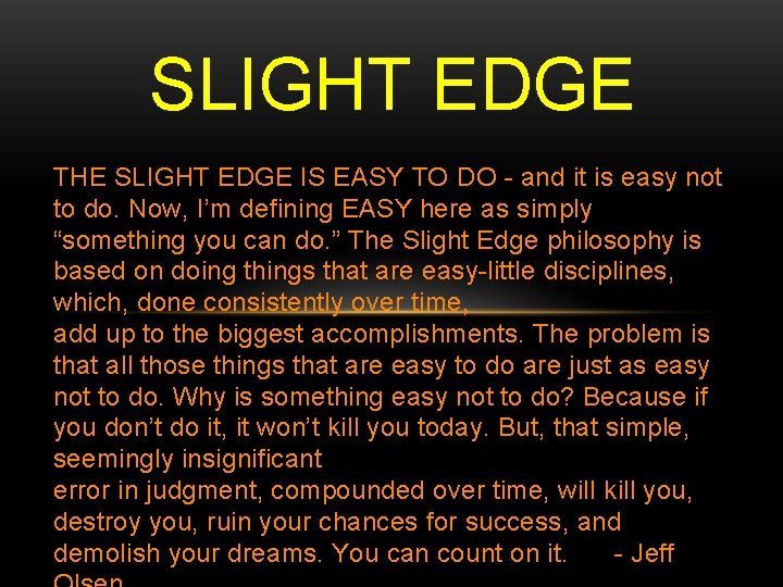 SLIGHT EDGE THE SLIGHT EDGE IS EASY TO DO - and it is easy